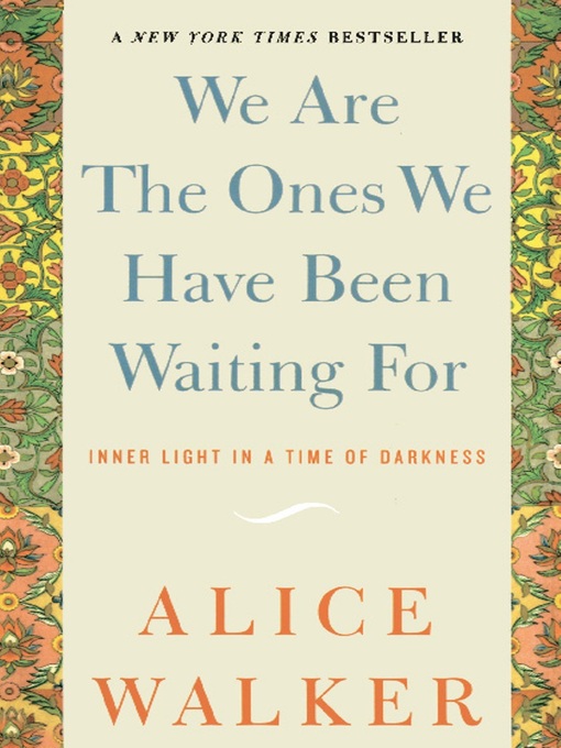 Title details for We Are the Ones We Have Been Waiting For by Alice Walker - Wait list